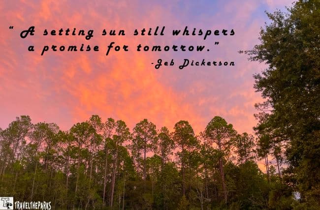 “ A setting sun still whispers a promise for tomorrow. “
-Jeb Dickerson