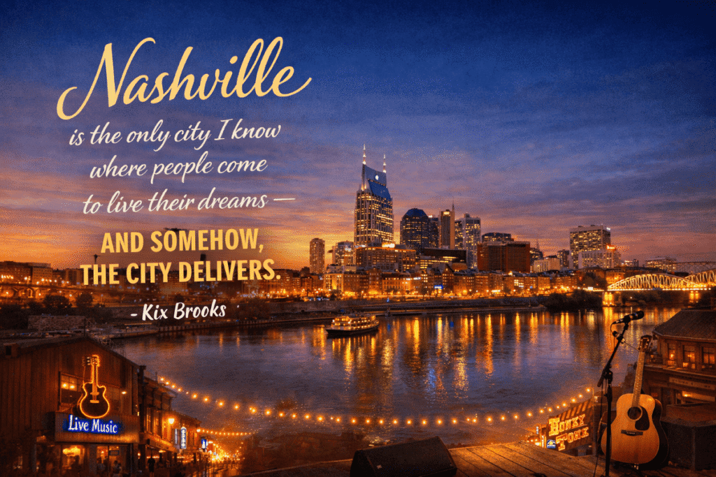 Evening skyline of Nashville with reflections in a river and a guitar on a stage in the foreground.

Transcribed Text:

Nashville is the only city I know where people come to live their dreams — and somehow, the city delivers.